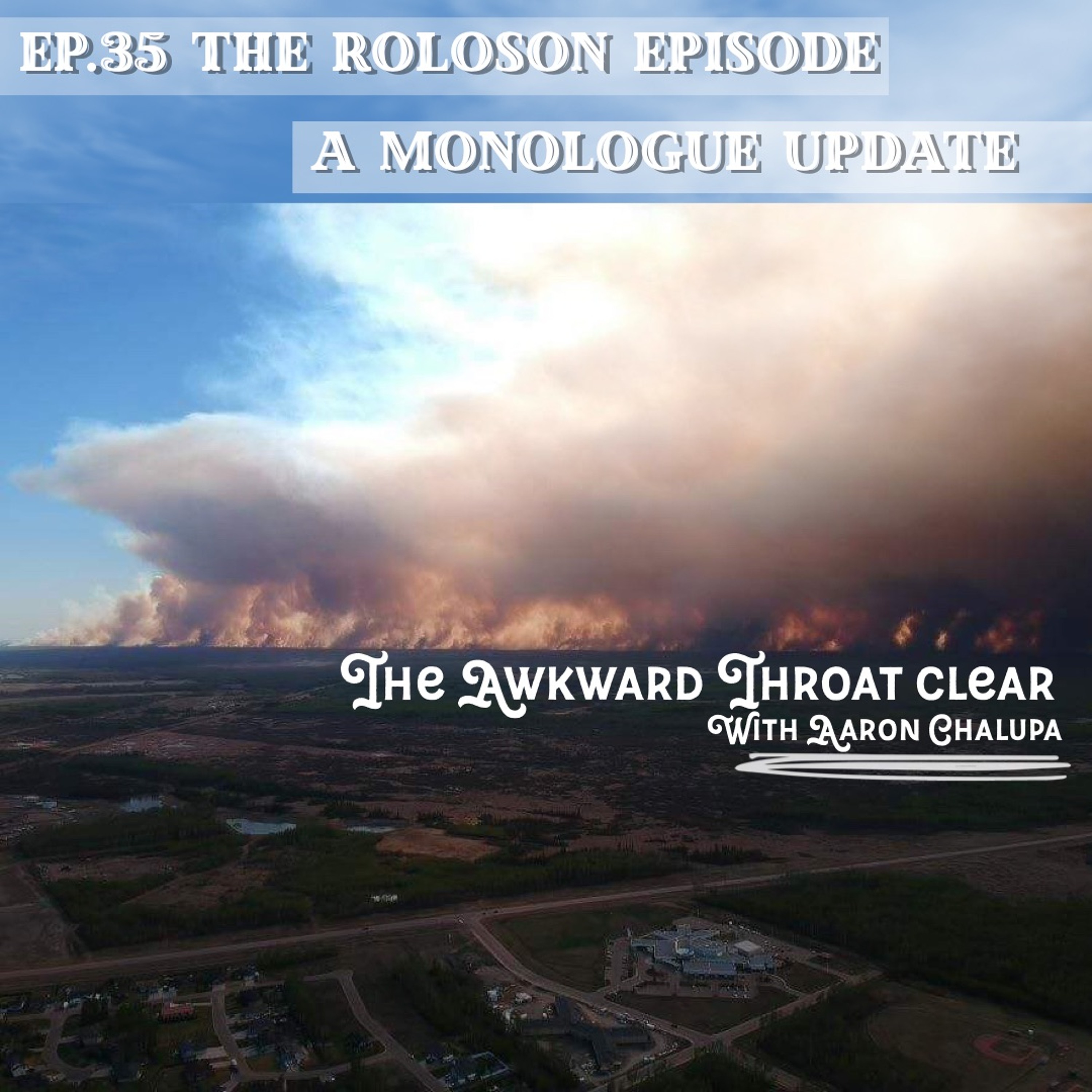 The Awkward Throat Clear With Aaron Chalupa Ep.35- The Roloson Ep. A Monologue Update episode artwork