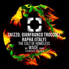 Skizzo, Gianfranco Troccoli, Rapha - The Cult Of Homeless (WADE Remix)