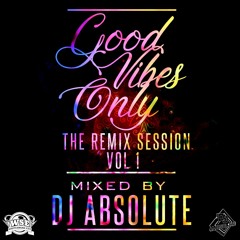 Good Vibes Only The Remix Session Vol 1 White Smoke Enterainment