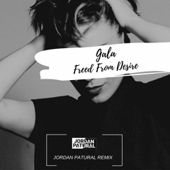 Gala - Freed From Desire (Jordan Patural Remix)| [FREE DOWNLOAD]