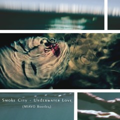 Smoke City - Underwater Love (MIAVO Bootleg)