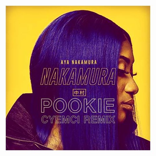 Stream AYA NAKAMURA - POOKIE (CYEMCI REMIX) by CYEMCI (CMC Music) | Listen  online for free on SoundCloud