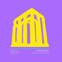 Local Dialect - Poseidon (Gorgon City Remix)