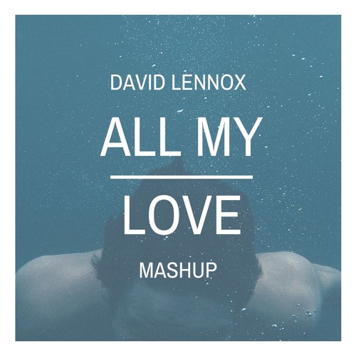 Major Lazer Feat. Ariana Grande - All My Love [Lennox Mashup]