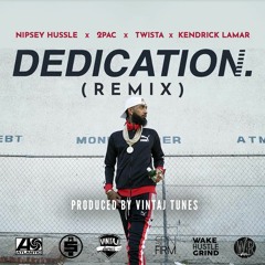 Dedication (Vintaj Tunes Remix) - Nipsey Hussle ft. 2Pac, Kendrick Lamar, & Twista