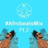 DJ Manette - #AfrobeatsMix Pt 2 | @DJ_Manette