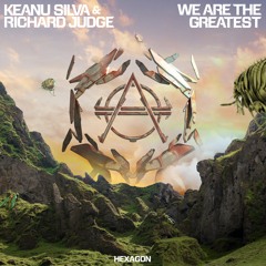 Keanu Silva & Richard Judge - We Are The Greatest