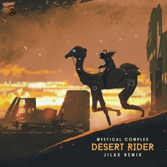 Mystical Complex - Desert Rider (Jilax Remix) [Free Download]