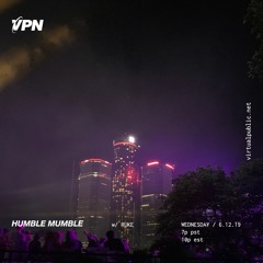 VPN x Humble Mumble 6-12-19