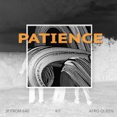 PATIENCE x Jp from 640 x Afro Queen