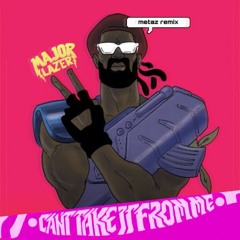 Major Lazer - Can't Take It From Me Ft. Skip Marley (metaz remix)