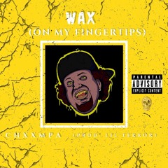 "Wax (on my Fingertips)" (prod. LilxTerror)