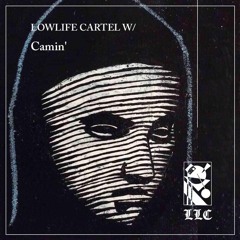 Lowlife Cartel w/ Camin'