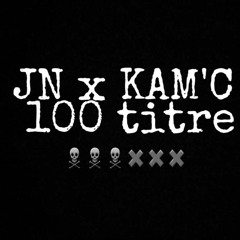 JN - 100 Titre Ft KAM'C (mixed by Balistic)