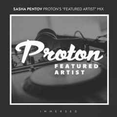 Sasha Pentov - Proton Radio's "Featured Artist" Guest Mix