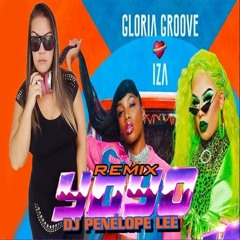 Gloria Groove - YoYo (feat. IZA) REMIX ( DJ PENELOPE LEE )