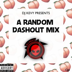 A RANDOM DASHOUT MIX by DJ Kevy JA