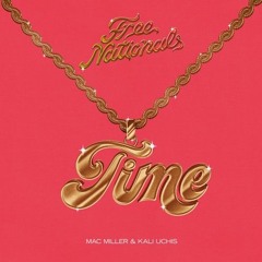 Free Nationals, Mac Miller & Kali Uchis  - Time