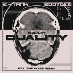 Slipknot - Duality (Kill The Noise remix) [E*Tank bootleg]