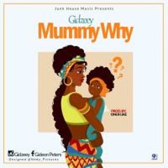 Gidzeey_ Mummy Why?
