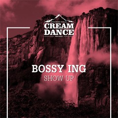 CRE018 Bossy Ing - Show Up  (Original Mix)