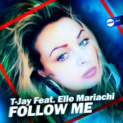 T-Jay Feat. Elle Mariachi - Follow me