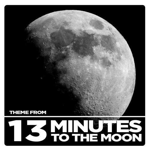 13 Minutes To The Moon (Theme)
