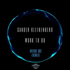 Sander Kleinenberg - Work To Do (Avenue 001 Remix)