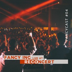 Fancy Inc - FANCYCAST #04 [live at ReConcert]