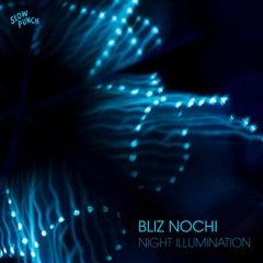 Premiere: Bliz Nochi - Night Illumination (Echoel Remix) [Slow Punch]