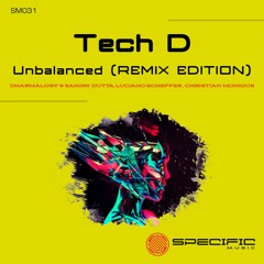 Tech D - Unbalanced (Luciano Scheffer Remix) - SPECIFIC REMASTERED FINAL DIGITAL