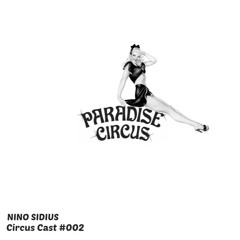 Circus Cast #002 - Nino Sidius