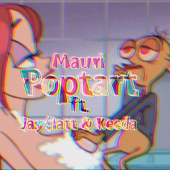 Mauri - Poptart (ft. Jay$latt & Keeda)