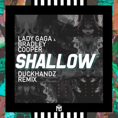 Lady Gaga & Bradley Cooper - Shallow (Duckhandz Remix)