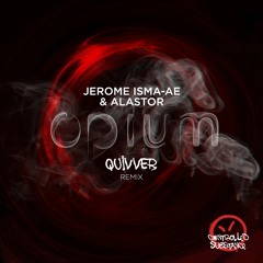 jerome isma-ae & alastor - opium (Quivver Remix) Controlled Substance