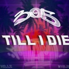 305 TILL I DIE MIX