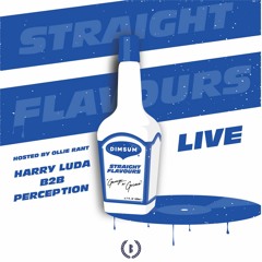 STRAIGHT FLAVOURS LIVE - HARRY LUDA B2B PERCEPTION (Hosted by Ollie Rant)