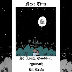 Next Time (feat. egodeath & creaux)