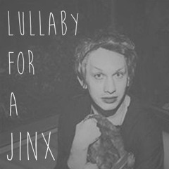 Lullaby For A Jinx