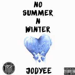Jodyee - No Summer N Winter