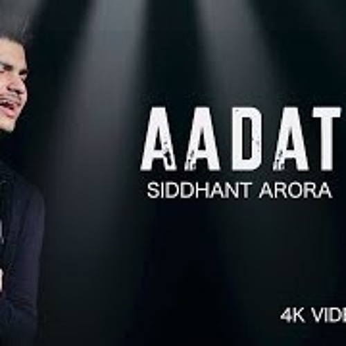 Aadat - Siddhant Arora