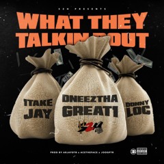 @DneezThaGreat1 - What They Talkin Bout feat 1TakeJay & DonnyLoc Prod by ArjayOTB AceTheFace JoogFtr