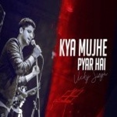 Kya Mujhe Pyaar Hai Cover Vicky Singh