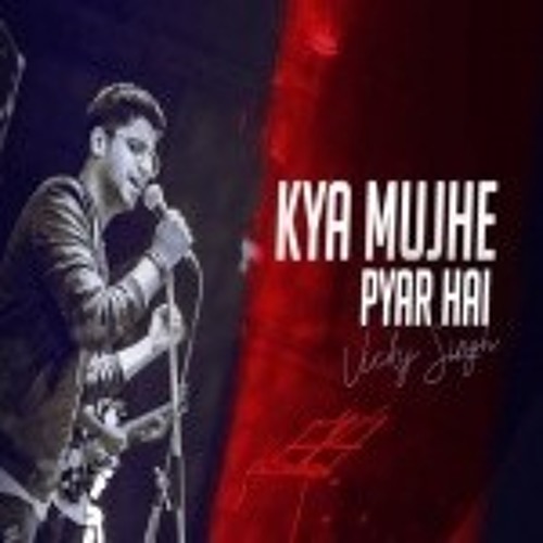 Kya Mujhe Pyaar Hai Cover Vicky Singh