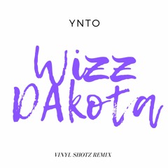 Wizz Dakota — YNTO (Vinyl Shotz Remix)