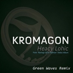 Kromagon - Heacy Lohic (Green Waves Remix)