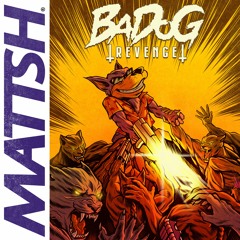 MaTTsh - BaDog Revenge