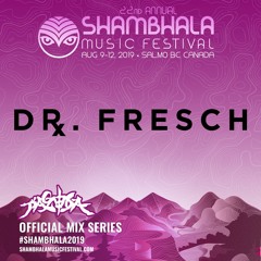 Shambhala 2019 Mix Series: Dr. Fresch
