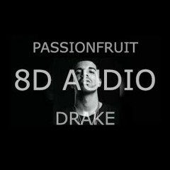 Drake - Passionfruit 8D AUDIO (USE EARBUDS OR HEADPHONES)