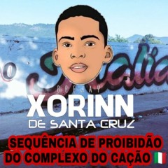 == SEQUENCIA DE PROIBIDÃO FAVELA DO CAÇÃO ( DJ XORINN )